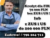 KREDYT dla FIRM 70 000 PLN bez ZUS i US lub 200 000 PLN z ZUS i US na stracie!